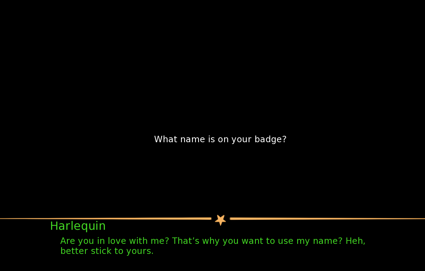 The Freak Circus Harlequin name easter egg dialogue after entering Harlequin as the player name